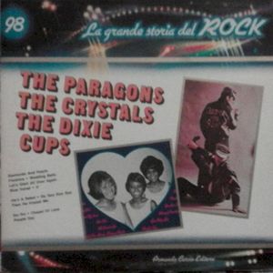 The Paragons / The Crystals / The Dixie Cups (La grande storia del rock)