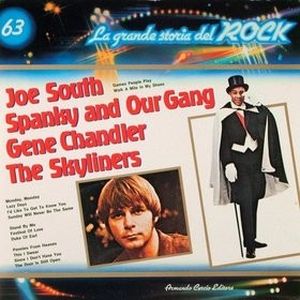 Joe South / Spanky And Our Gang / Gene Chandler / The Skyliners (La grande storia del rock)