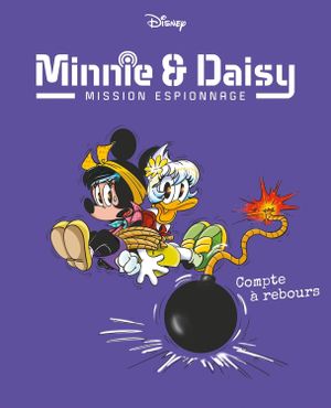 Compte à rebours - Minnie & Daisy : Mission espionnage, tome 6