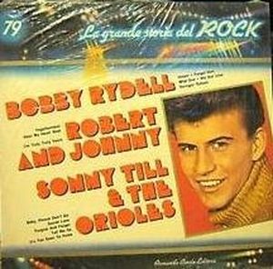 Bobby Rydell / Robert And Johnny / Sonny Till & The Orioles (La grande storia del rock)