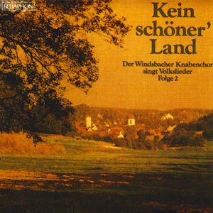 Kein schöner’ Land: Der Windsbacher Knabenchor singt Volkslieder Folge 2