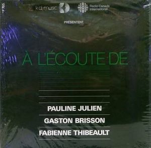 À l’écoute de Pauline Julien, Gaston Brisson, Fabienne Thibeault