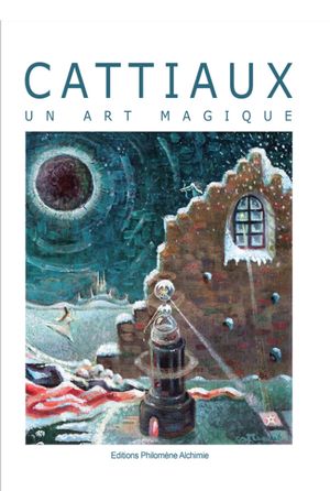 Cattiaux, un art magique