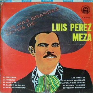 Los mas grandes éxitos de Luis Pérez Meza