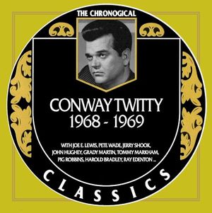 The Chronogical Classics: Conway Twitty 1968-1969