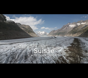 À la vie, À la Terre - Suisse, l'adieu aux glaciers