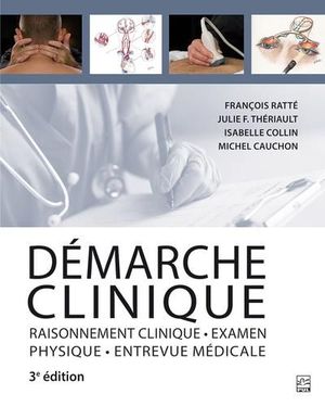 Démarche clinique : Raisonnement clinique, examen physique, entrevue médicale