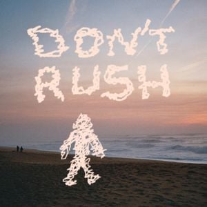 don't rush