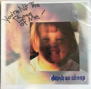 You're Not The Boss Of Me