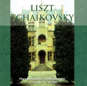 Liszt: Piano Concertos / Tchaikovsky: Violin Concerto / Serenade for Strings