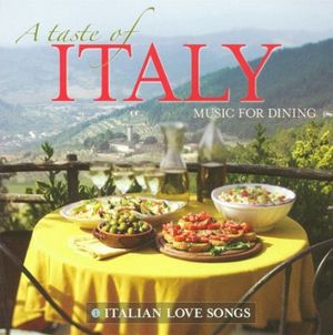 A Taste of Italy — Music for Dining: 1. Italian Love Songs