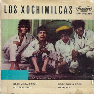 Xochimilca's rock / Qué seas feliz / Rock rollin rock / Metropoli (EP)