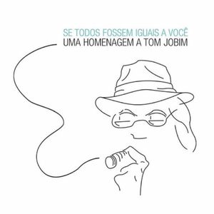 Se Todos Fossem Iguais a Voce, Uma Homenagem A Tom Jobim