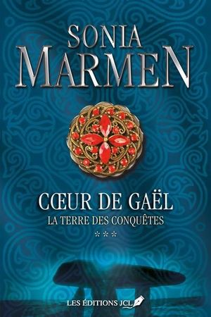 Coeur de Gaël. Vol. 3. La terre des conquêtes