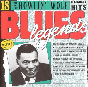 The Best of Howlin' Wolf: 18 Legendary Hits