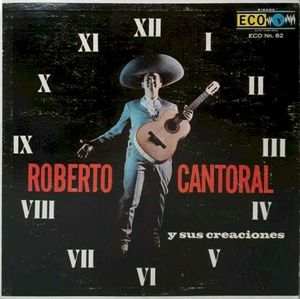 Roberto Cantoral y sus creaciones