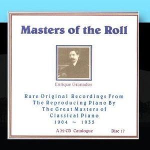Masters of the Roll: Rare Original Recordings From the Reproducing Piano by the Great masters of Classical Piano 1904 - 1935: A 