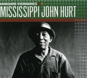 Vanguard Visionaries - Mississippi John Hurt
