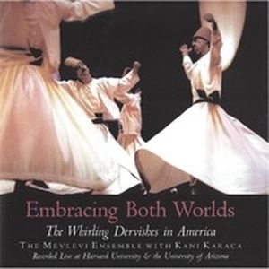 Embracing Both Worlds: The Whirling Dervishes in America (Live)