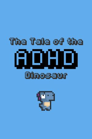 The Tale of the ADHD Dinosaur