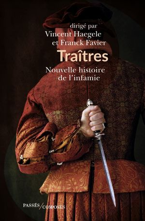 Traîtres : Nouvelle histoire de l'infamie