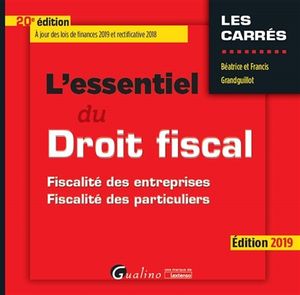 L'essentiel du droit fiscal : fiscalité des entreprises, fiscalité des particuliers : édition 2019