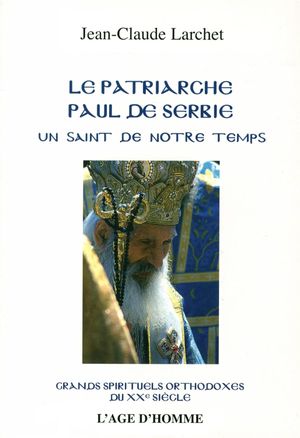 Le Patriarche Paul de Serbie, un saint de notre temps