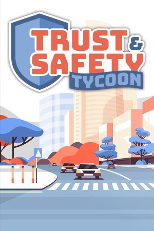 Trust and Safety Tycoon