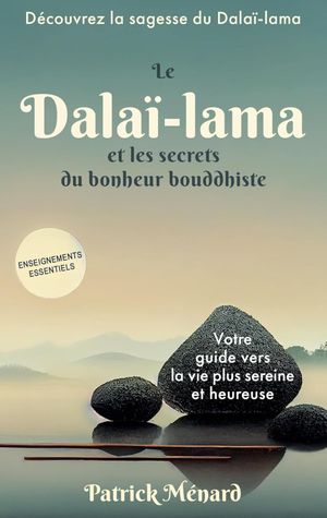 Le dalaï-lama et les secrets du bonheur boudhiste