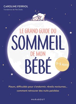 Le grand guide du sommeil de mon bébé