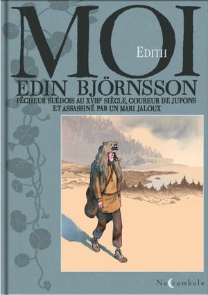 Moi Edin Björnsson : Pêcheur suédois au XVIIIe siècle, coureur de jupons et assassiné par un mari jaloux
