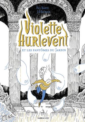 Violette Hurlevent et les fantômes du jardin