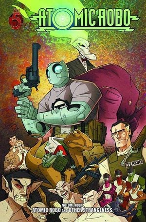 Atomic Robo and Other Strangeness - Atomic Robo Vol. 4