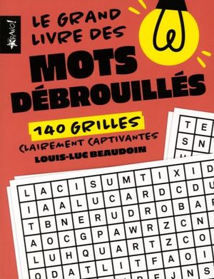 Le grand livre des mots débrouillés : 140 grilles clairement captivantes