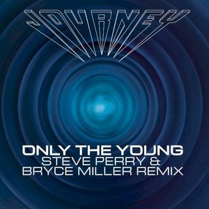 Only the Young (Steve Perry & Bryce Miller remix)