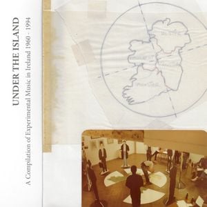 Under the Island: Experimental Music in Ireland 1960–1994