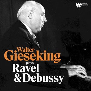 Walter Gieseking Plays Ravel & Debussy