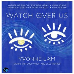 Watch Over Us: Works for Solo Violin and Electronics
