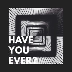 Have You Ever? (Single)