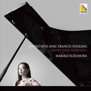 Entretiens avec Francis Poulenc : L’œuvre pour piano, Vol. 1