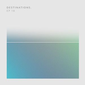 Destinations. EP 18 (EP)