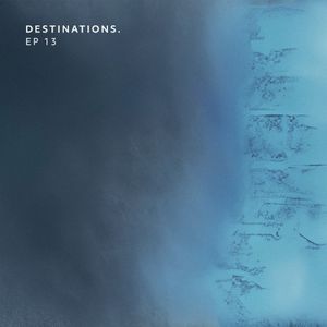 Destinations. EP 13 (EP)