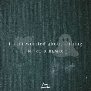 i ain't worried - Nitro X Remix (Single)