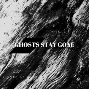 Ghosts Stay Gone