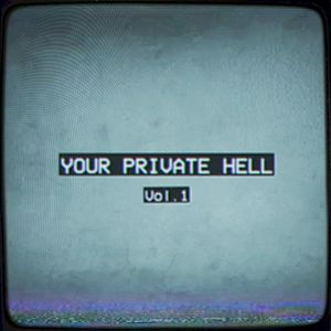 Your Private Hell Vol.1