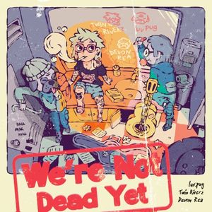 We’re Not Dead Yet (Single)