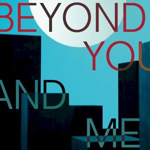 Beyond You and Me (Single)