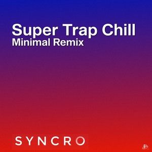 Super Trap Chill (Minimal Remix) (Single)