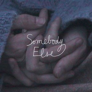 Somebody Else (Single)