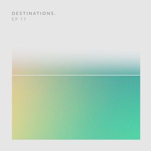 Destinations. EP 17 (EP)
